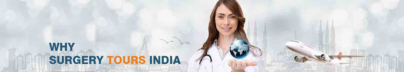 Why Choose Surgery Tours India Services for your treatment in India